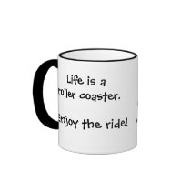 Life is a roller coaster. Enjoy the ride! Mug