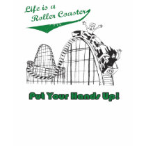 Life is a Roller Coaster t-shirts