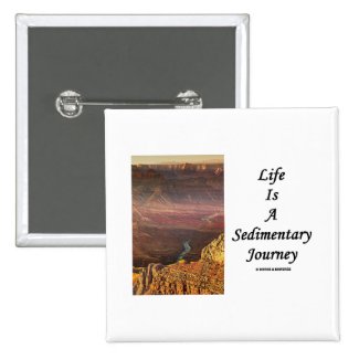 Life Is A Sedimentary Journey (Grand Canyon) Pinback Button
