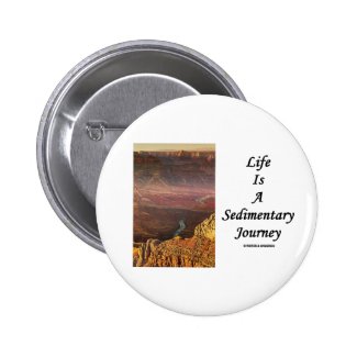 Life Is A Sedimentary Journey (Grand Canyon) Buttons
