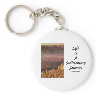 Life Is A Sedimentary Journey (Grand Canyon) Key Chain