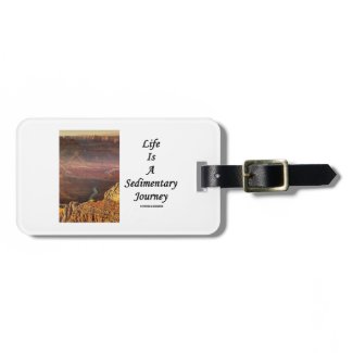 Life Is A Sedimentary Journey (Grand Canyon) Travel Bag Tags
