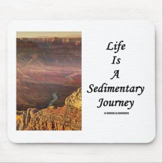 Life Is A Sedimentary Journey (Grand Canyon) Mousepad