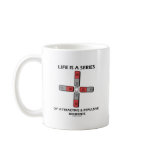Life Is A Series Of Attractive & Repulsive Moments Mug