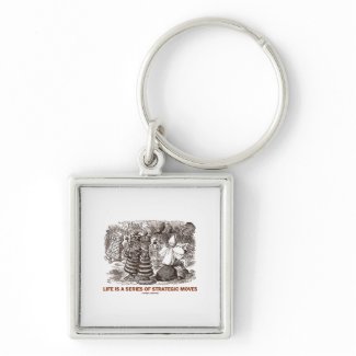 Life Is A Series Of Strategic Moves keychain