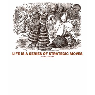 Life Is A Series Of Strategic Moves shirt