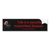"Life is a sexually transmitted disease" sticker bumper stickers by HungarianNightmare "Life is a sexually transmitted disease" sticker bumper stickers