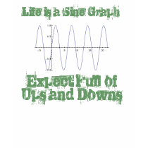 Life is a Sine Graph t-shirts