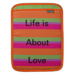 life is about love iPad sleeve
