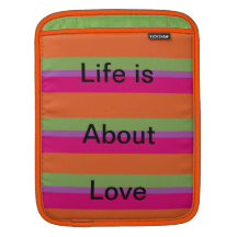 life is about love iPad sleeve
