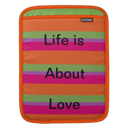 life is about love iPad sleeve