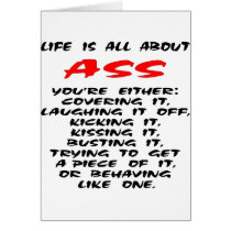Life Is All About ASS Greeting Cards
