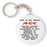 Life Is All About ASS Key Chains