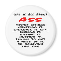 Life Is All About ASS Magnet