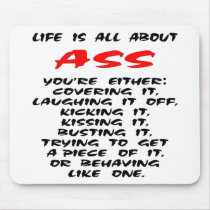 Life Is All About ASS mousepads