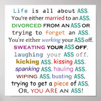 Life is all about ass posters