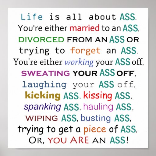 Life is all about ass posters