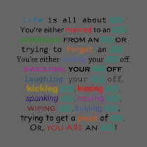 Life is all about ass t shirt