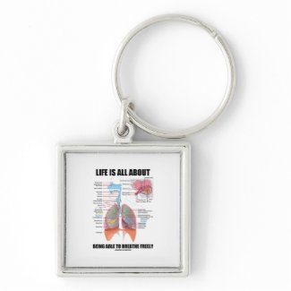 Life Is All About Being Able To Breathe Freely keychain