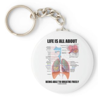 Life Is All About Being Able To Breathe Freely keychain