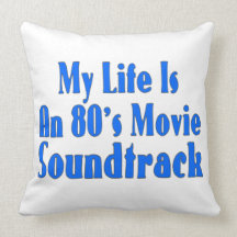Life Is An 80's Movie Soundtrack Pillow