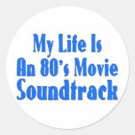 Life Is An 80's Movie Soundtrack Round Stickers