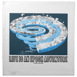 Life Is An Epoch Adventure (Geological Time) Printed Napkins