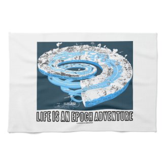 Life Is An Epoch Adventure (Geological Time) Towel