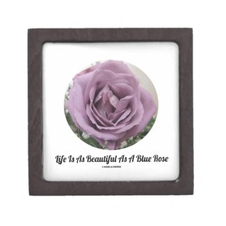 Life Is As Beautiful As A Blue Rose (Flower) Premium Keepsake Boxes