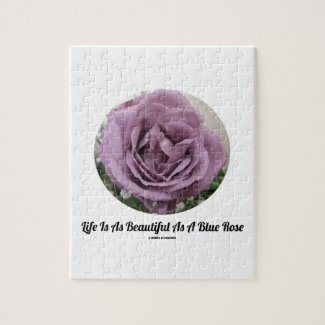 Life Is As Beautiful As A Blue Rose (Flower) Puzzle