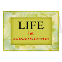 Life is awesome cards