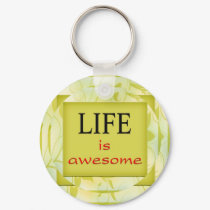 Life is awesome keychains