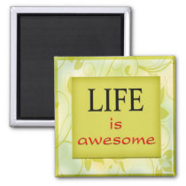 Life is awesome magnets