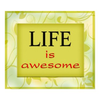 Life is awesome print