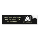 Life is beautiful reminder bumper stickers by sybariticheathen Life is beautiful reminder bumper stickers
