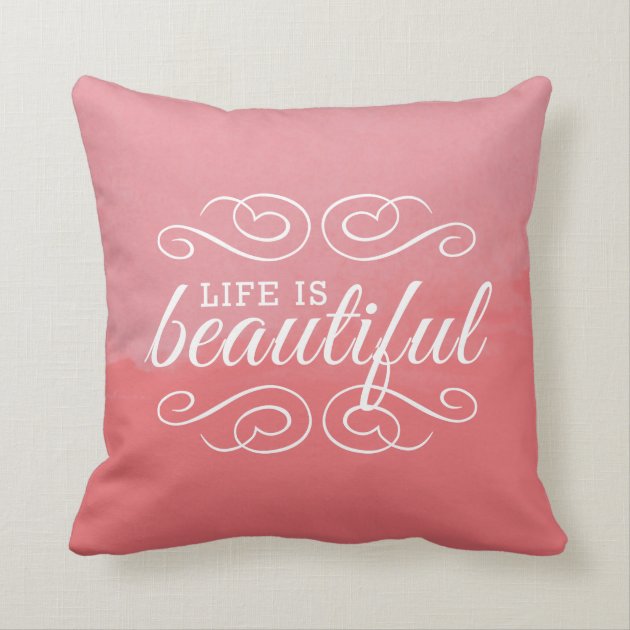 Life is Beautiful Rose Pink Coral Watercolor Art Pillow