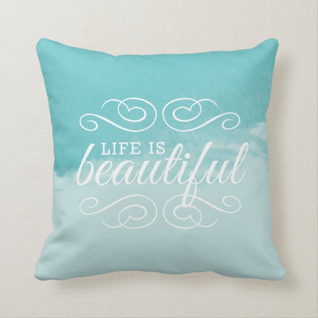 Life is Beautiful Sky Teal Blue Watercolor Art Pillows