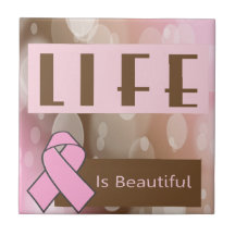 Life Is Beautiiful, Breast Cancer Survivor Ceramic Tiles
