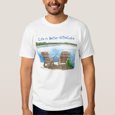 Life is Better at the Lake T-shirts