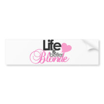 Life Is Better Blonde Bumper Sticker