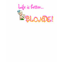 LIFE IS BETTER BLONDE! t-shirts by Driskell1 LIFE IS BETTER BLONDE! t-shirts