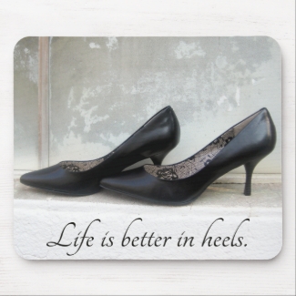 Life Is Better In Heels Mousepad