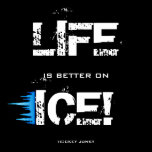 LIFE IS BETTER ON ICE! posters