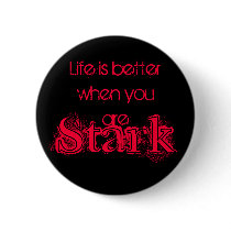 Life is better when you are, Stark!!! - Customized buttons
