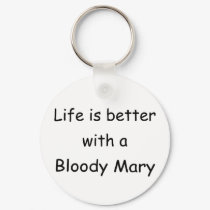 Life Is Better With A Bloody Mary keychains