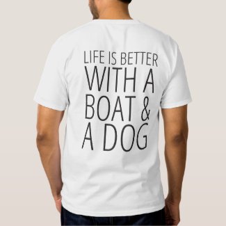 Life is Better With a Boat & a Dog Shirt