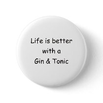 Life Is Better With A Gin & Tonic buttons by LoneStarSaloon Life Is Better With A Gin & Tonic buttons