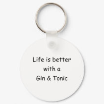 Life Is Better With A Gin & Tonic keychains