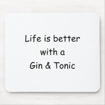 Life Is Better With A Gin & Tonic mousepads