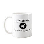 Life is Better with an English Setter Mugs